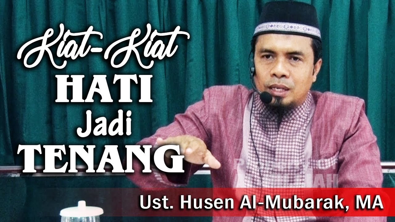 Kiat-Kiat Hati Jadi Tenang  ||  Ust. Husen Al-Mubarak, MA