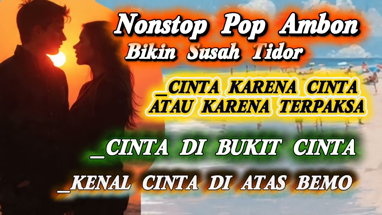 Nonstop Lagu Pop Ambon_Cinta Karena Cinta Atau Karena Terpaksa #popambon #pop #ambon 