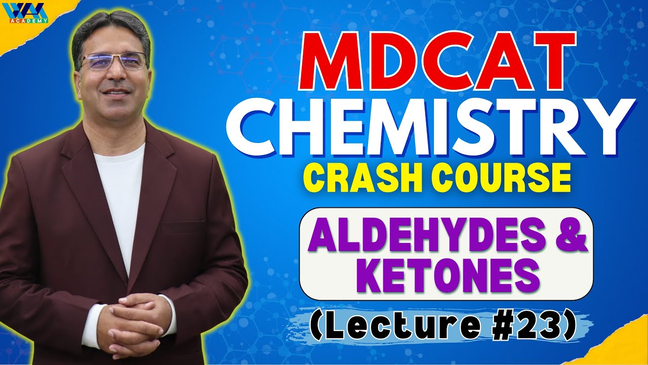 Aldehydes & Ketones | Lecture #23 | Crash Course | MDCAT | Prof Wajid Ali Kamboh | WAK Academy