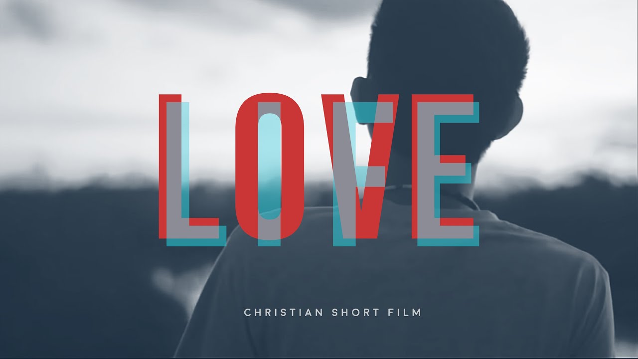 Love, Life (Christian Short Film)