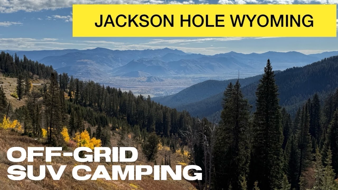 Jackson Hole Wyoming | Off-Grid SUV Camping