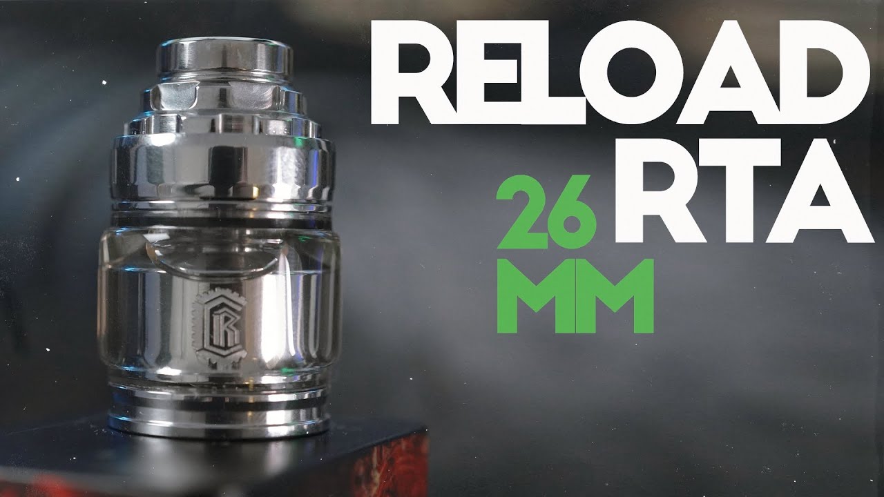 Reload 26MM RTA - A Truly GREAT RTA