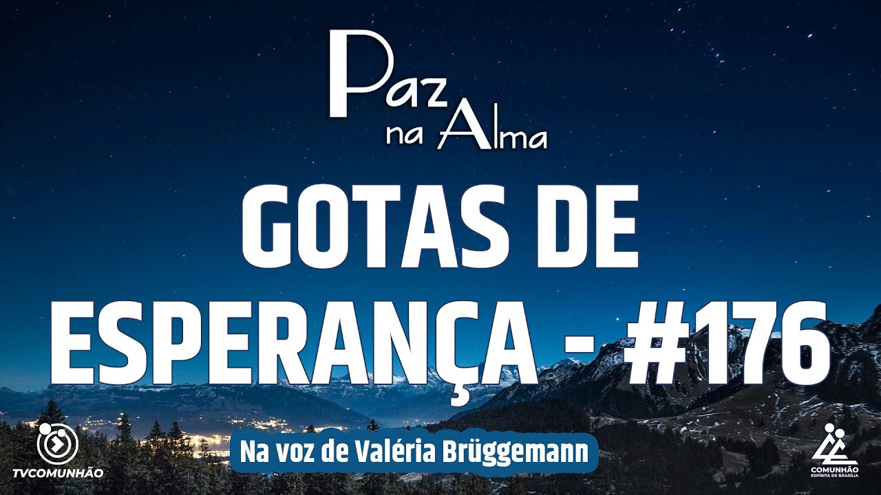 GOTAS DE ESPERANÇA - MENSAGEM 176 - Valéria Brüggemann [PAZ NA ALMA]