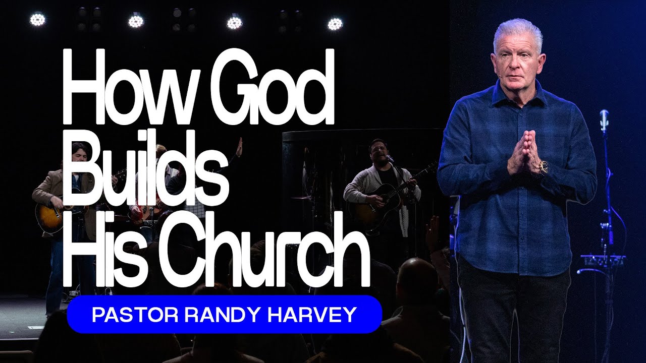 How God Build's His Church | Pastor Randy Harvey