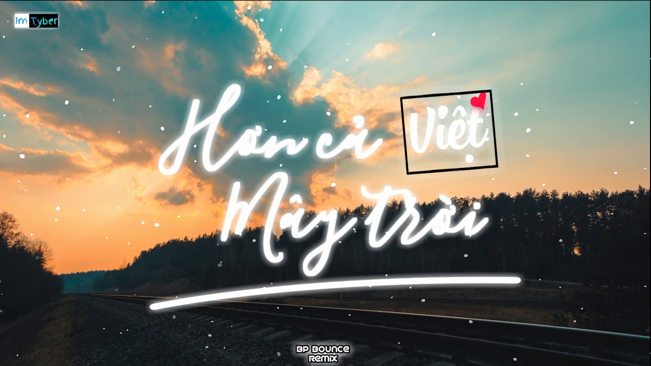Hơn Cả M&acirc;y Trời - Việt | BP Bounce Remix