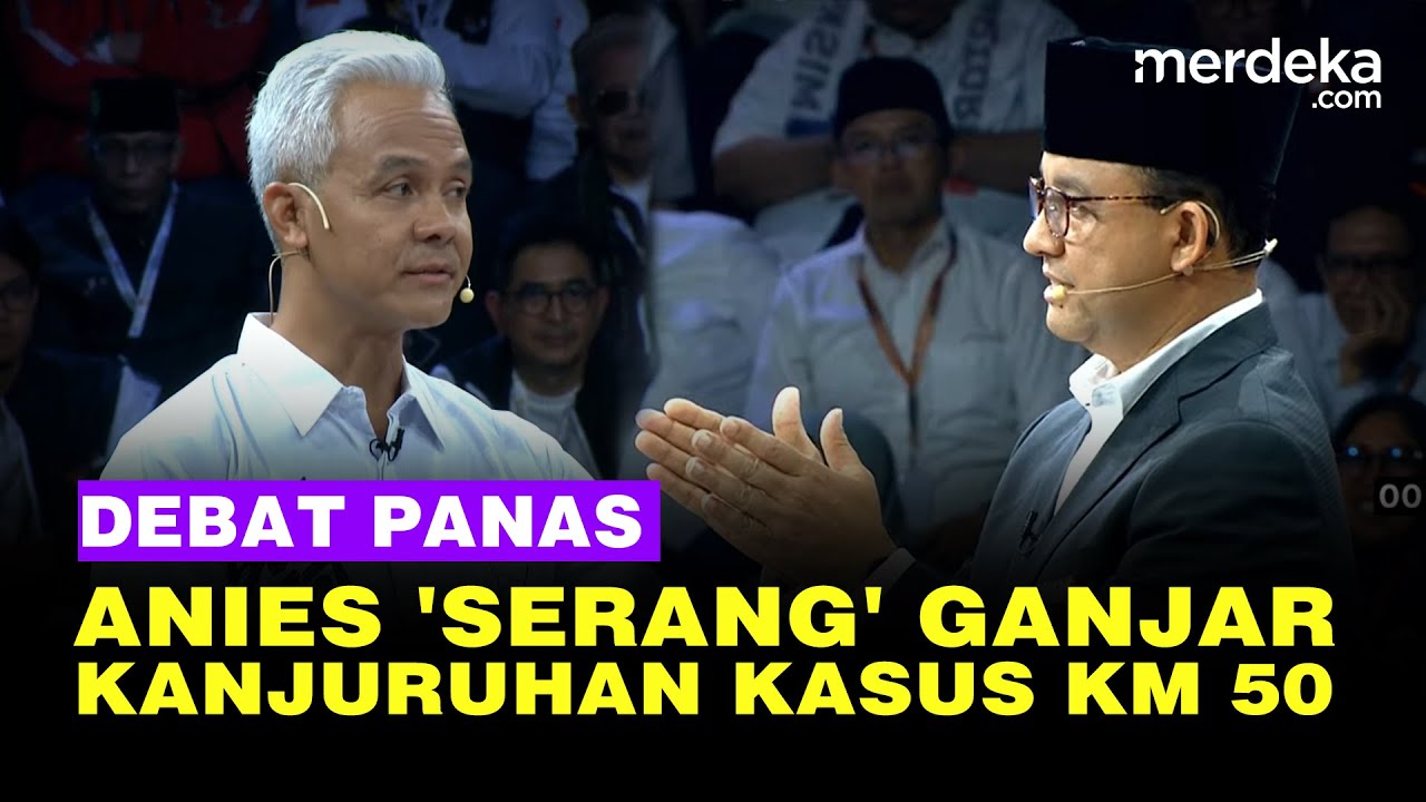 [FULL] Debat Panas Ganjar Pranowo Vs Anies Baswedan Singgung Tragedi Kanjuruhan Kasus KM 50