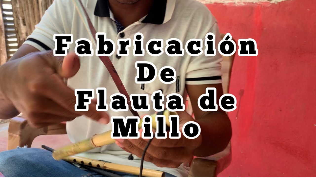 Fabricación de Flauta de Millo