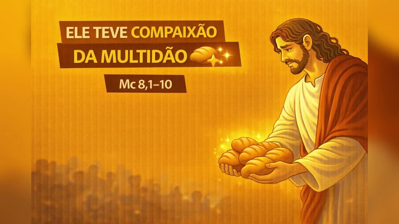 Ele teve compaixão da multidão 🍞✨ | Mc 8,1–10
