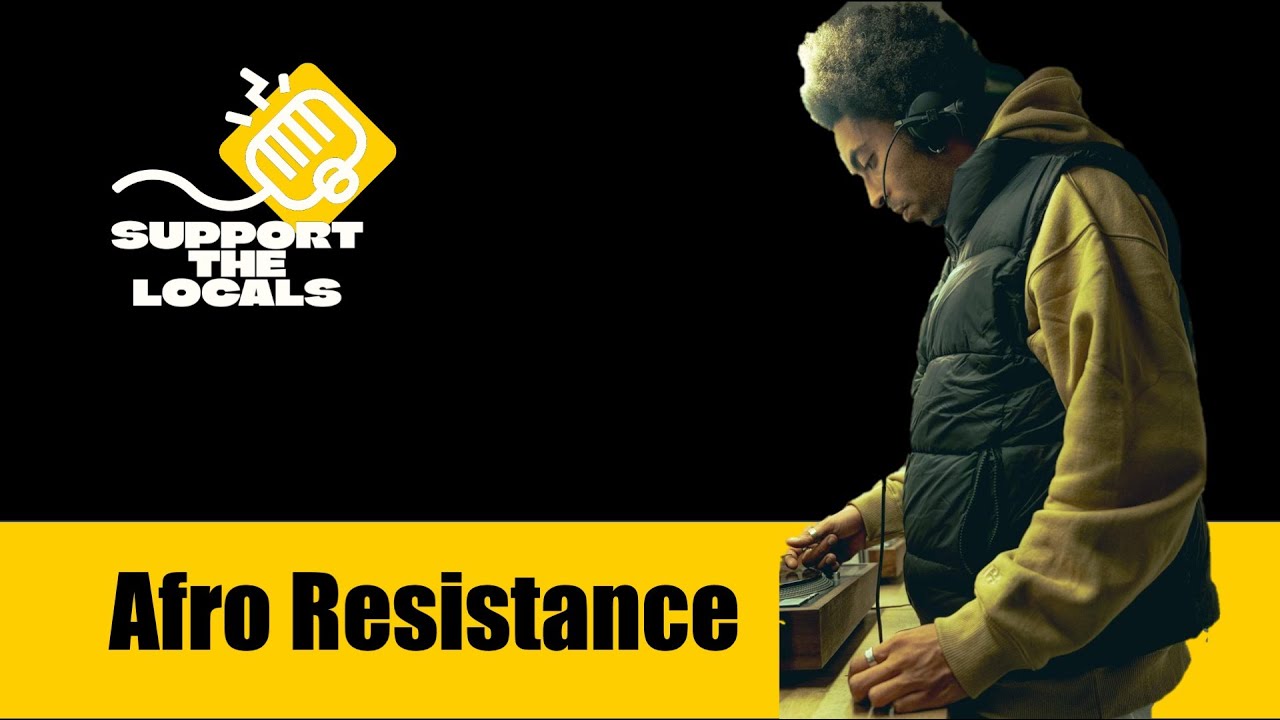 AFRO RESISTANCE | SUPPORT THE LOCALS | LIVE SESSION