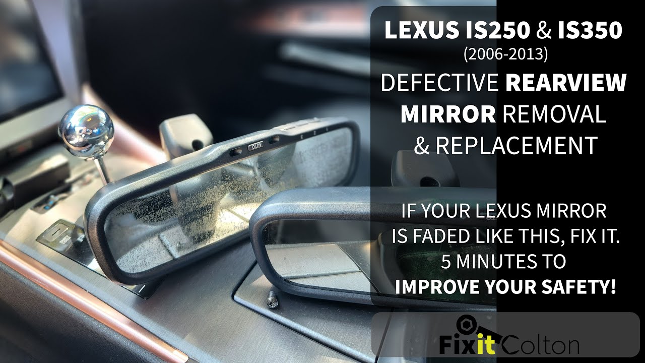 LEXUS IS250 | IS250 DEFECTIVE REARVIEW MIRROR REMOVAL & REPLACEMENT (2006-2013) - FULL VERSION
