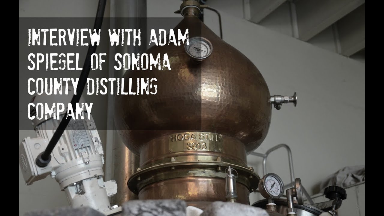 Interview with Craft Whiskey Distiller - Adam Spiegel of Sonoma Distilling Company