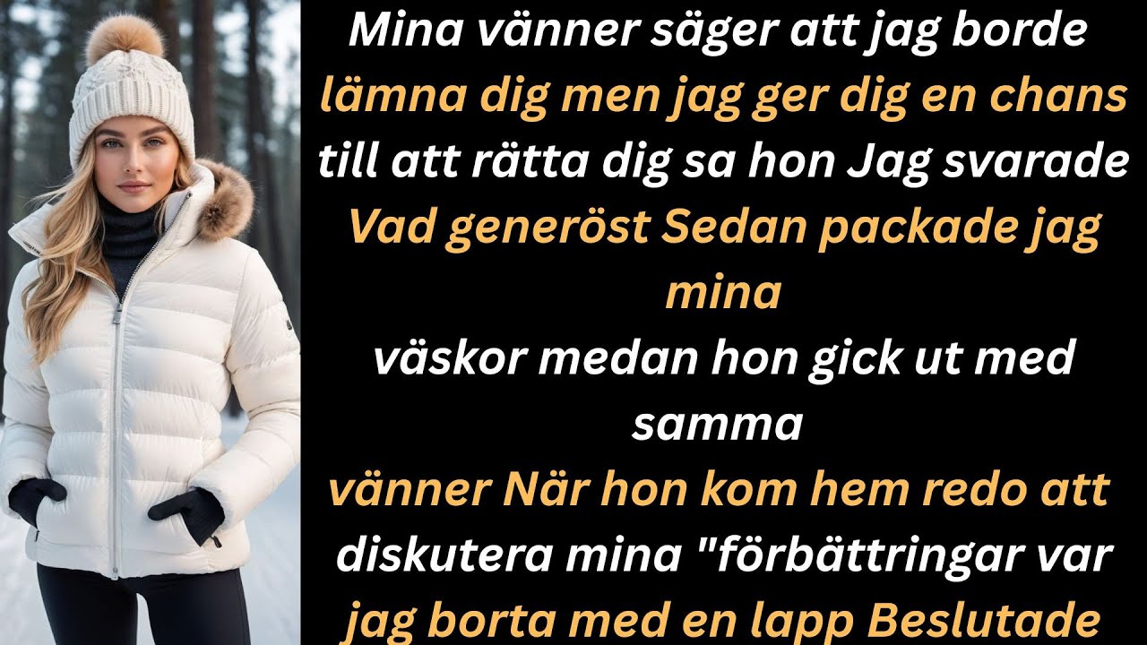 Mina v&auml;nner s&auml;ger att jag ska l&auml;mna dig men jag ger dig en sista chans