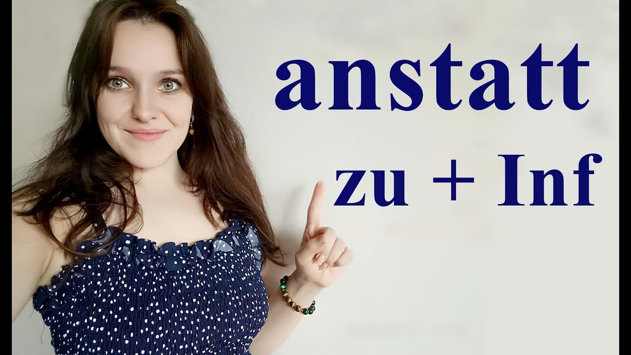 Как сказать на немецком ВМЕСТО ТОГО ЧТОБЫ? Порядок слов в конструкции anstatt...zu