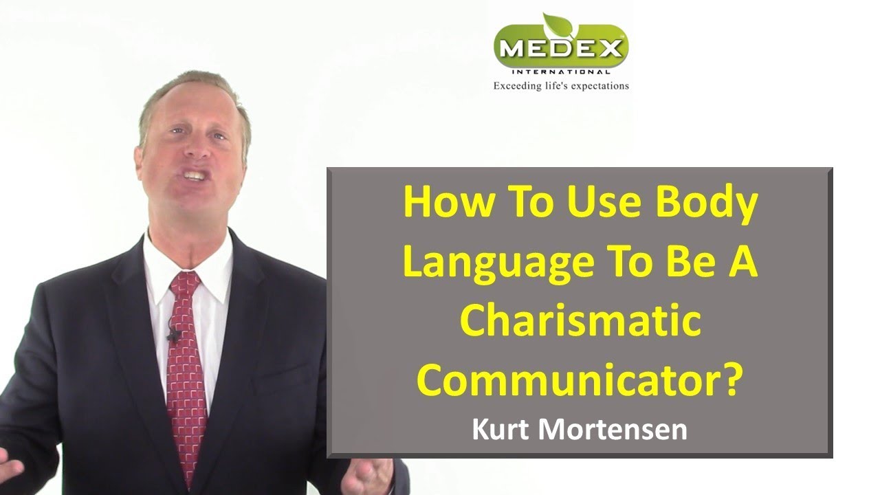 How To Use Body Language To Be A Charismatic  Communicator? Kurt Mortensen