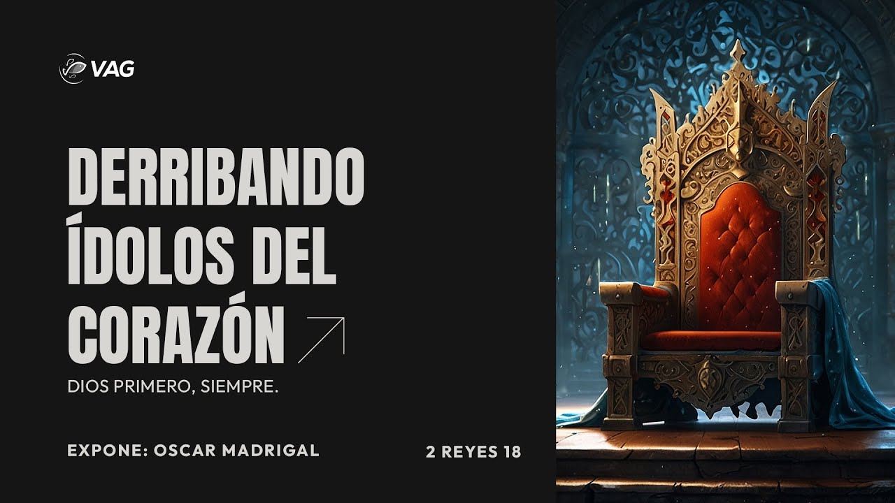 Derribando idolos del corazón - 2 reyes 18| Oscar Madrigal