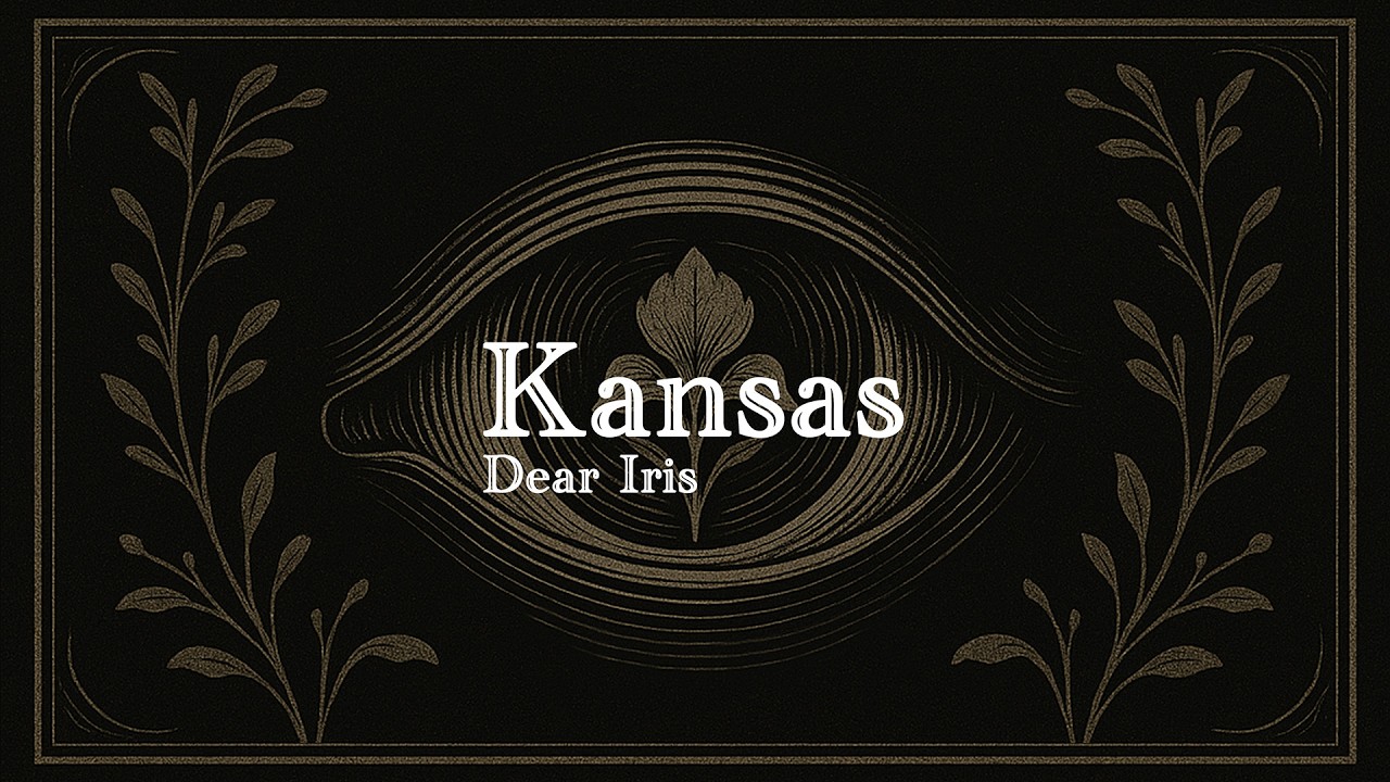 Dear Iris - Kansas (Official Lyric Video)