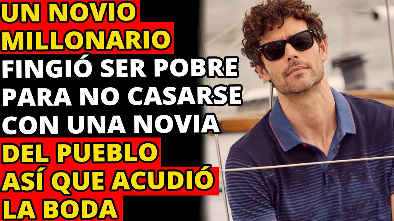 Un Novio Millonario Fingió Ser Pobre Para No Casarse Con Una Novia Del Pueblo Así Que Acudió La Boda
