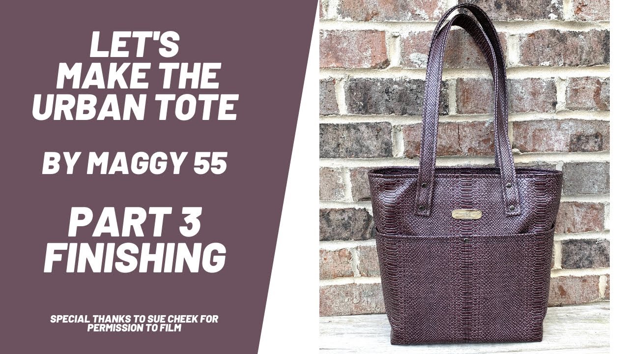 Part 3 Finishing - The Urban Tote by Maggy 55 - First Make