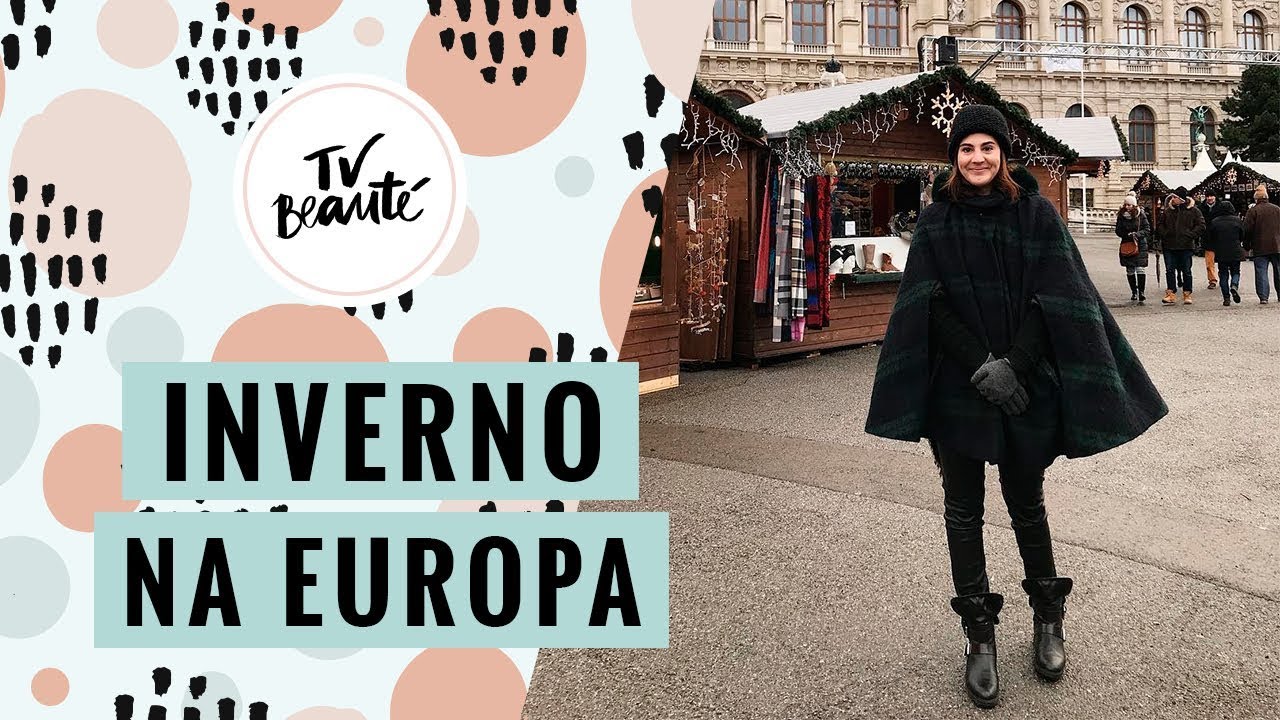 Inverno na Europa: dicas para sobreviver ao frio - TV Beauté | Vic Ceridono