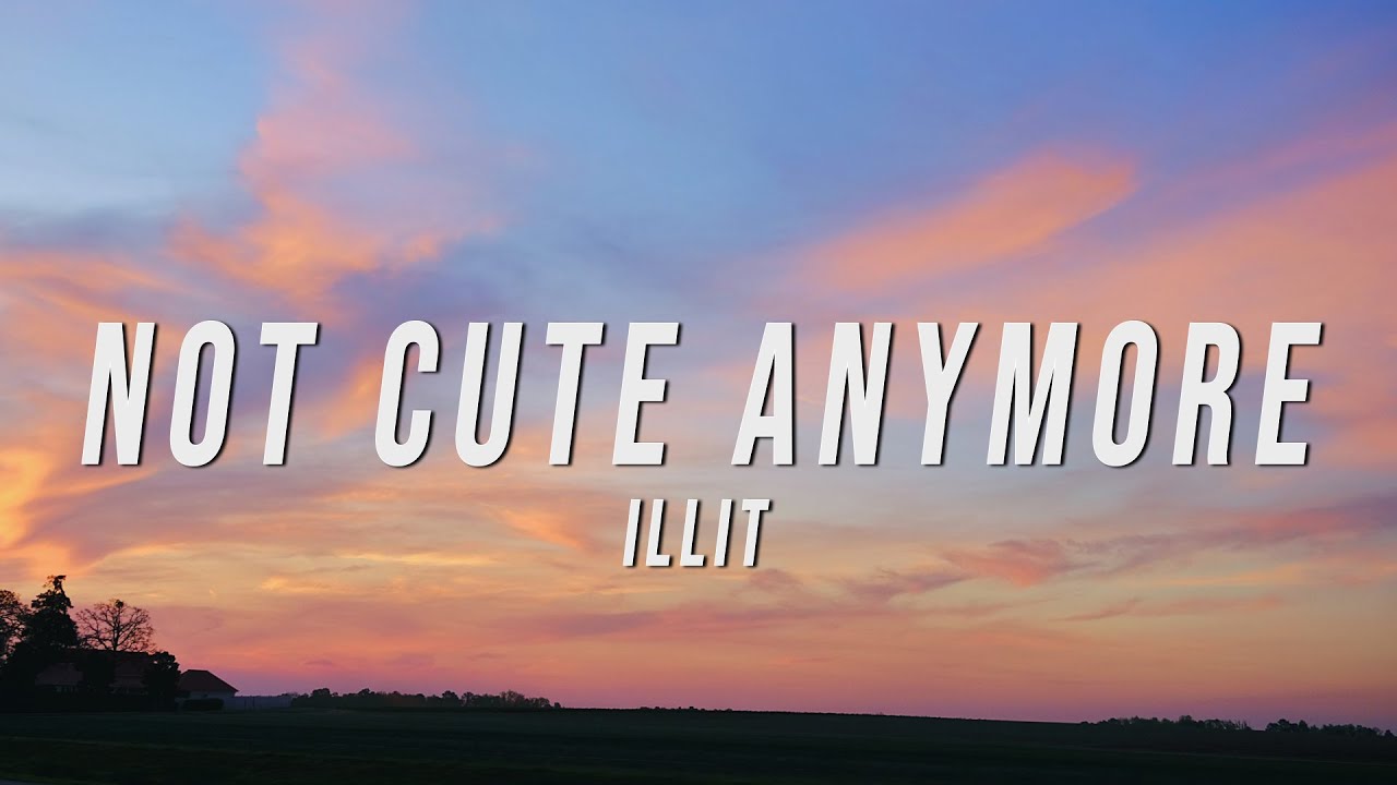 ILLIT - Not Cute Anymore (Sped Up) [Lyrics]