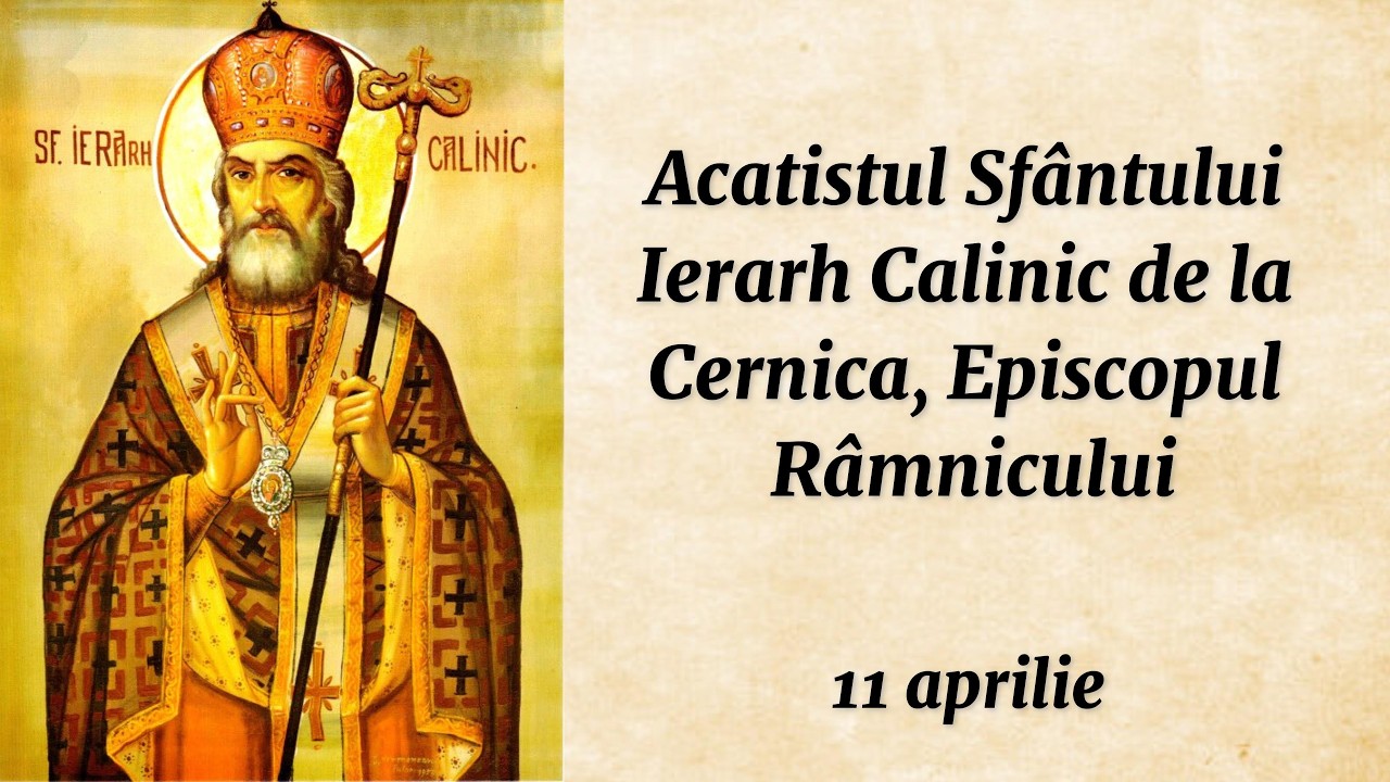 Acatistul Sf. Ier.Calinic de la Cernica, Episcopul Râmnicului (citit)