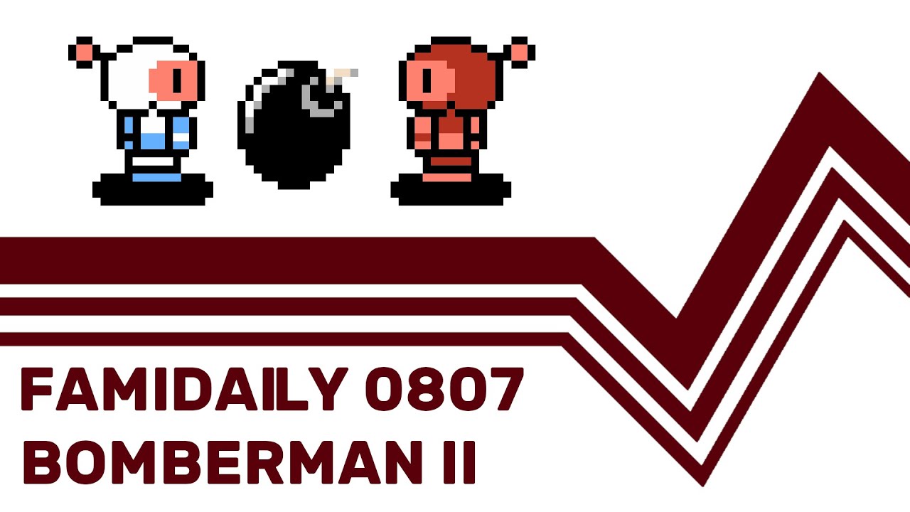 Famidaily - Episode 0807 - Bomberman II (ボンバーマンII)