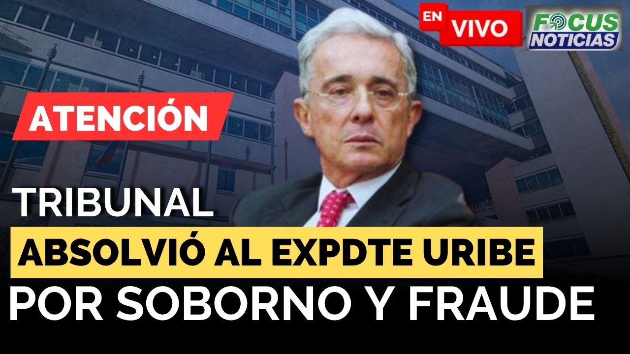 🚨ATENCIÓN. Tribunal ABSUELVE al Expresidente ÁLVARO URIBE por SOBORNO y FRAUDE #FocusNoticias