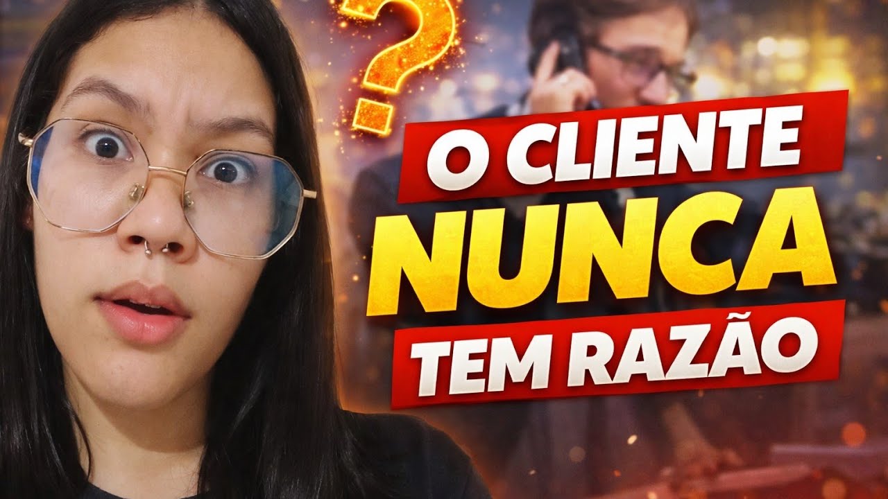 o cliente NEM sempre tem razão