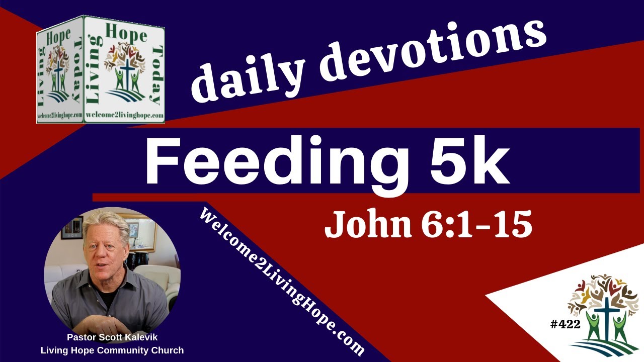 FEEDING FIVE THOUSAND   John 6:1-15  - Living Hope Today