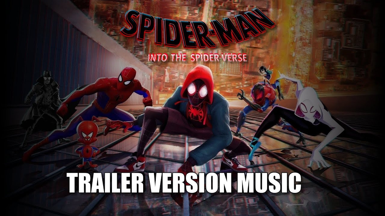 SPIDER-MAN: INTO THE SPIDER-VERSE Trailer Music Version