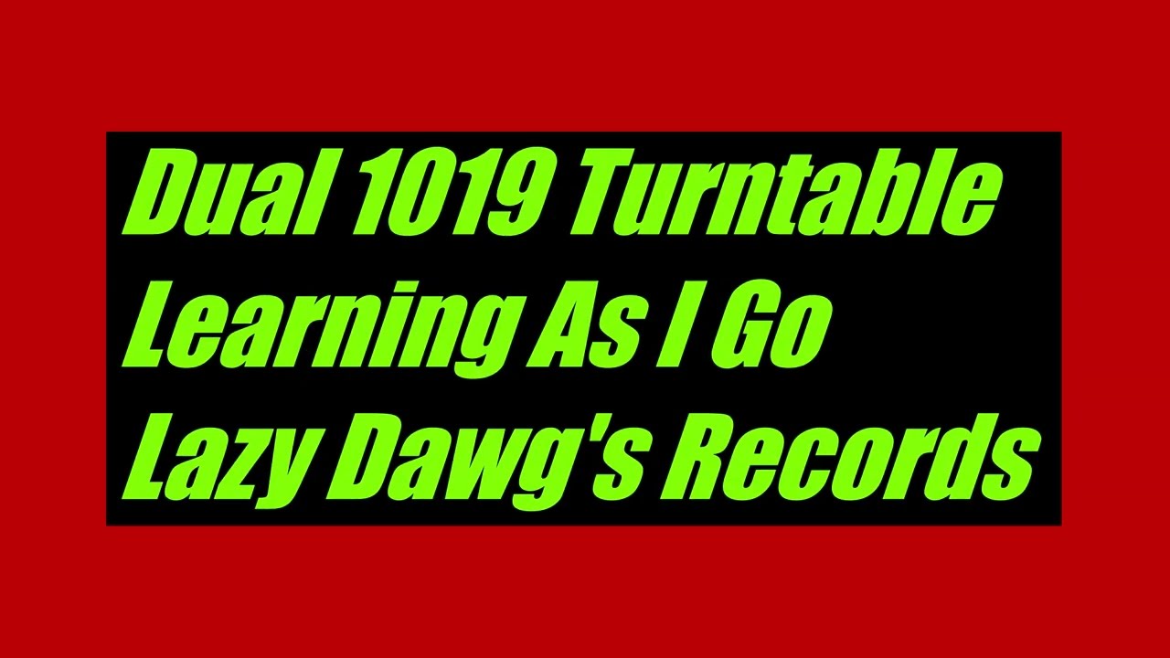 Dual 1019 Turntable, Learning As I Go, Lazy Dawg's Records, Vinyl Community