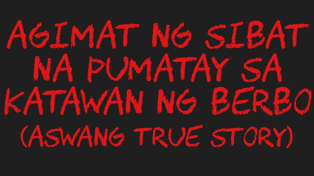 AGIMAT NG SIBAT NA PUMTAY SA KATAWAN NG BERBO (Aswang True Story)