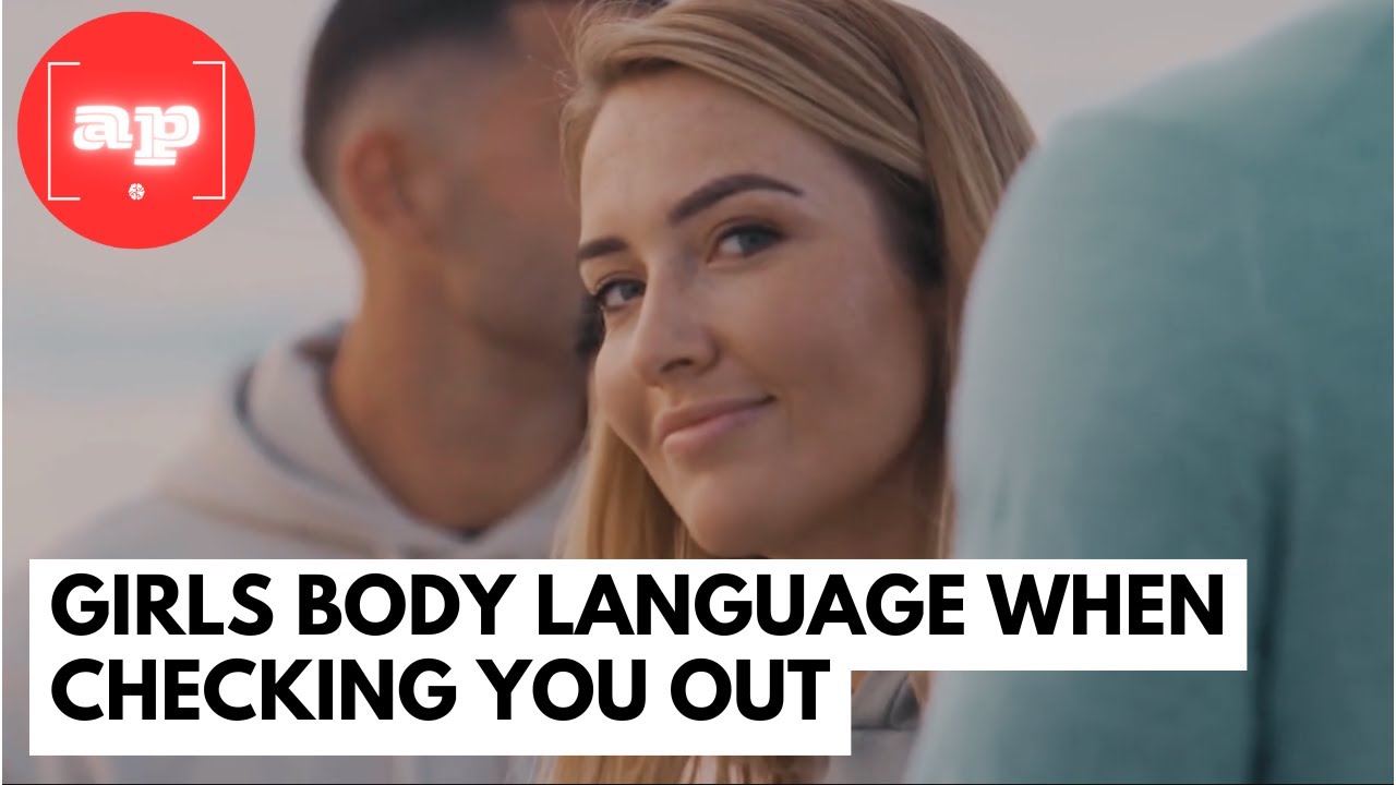 She's Checking You Out If She Shows THIS Body Language (YOU'VE MISSED THESE)