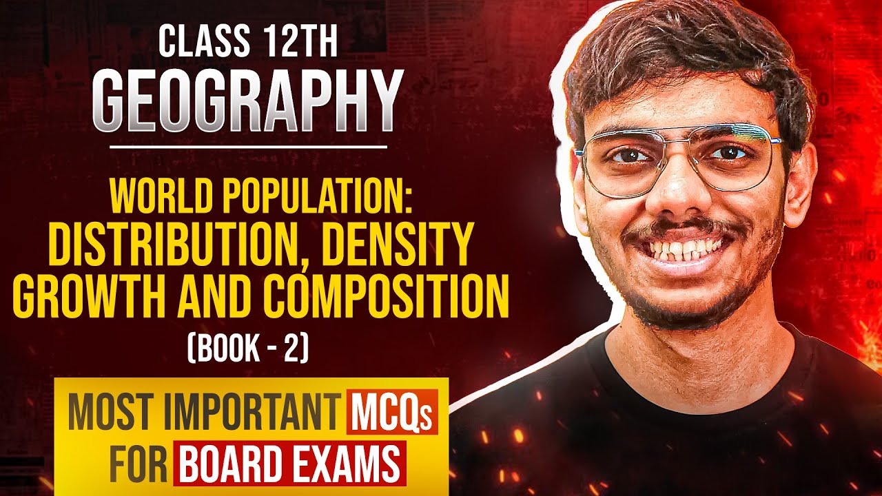 World Population - Distribution Density Growth and Composition Class 12 Geography Important MCQs