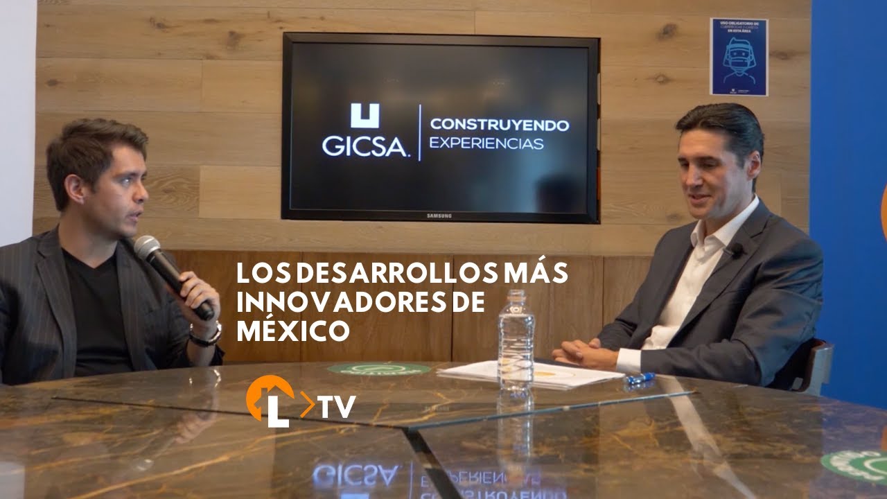 Los desarrollos INMOBILIARIOS MÁS INNOVADORES de todo México | GICSA
