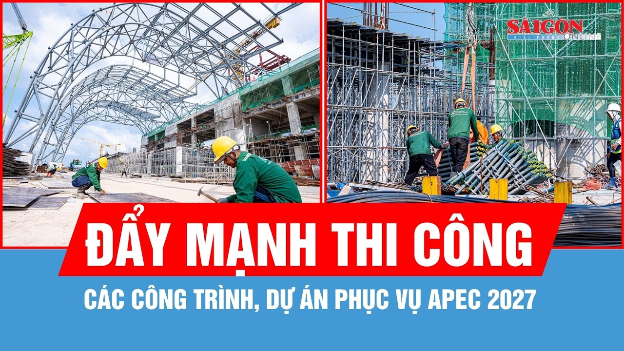 Đẩy mạnh thi c&ocirc;ng c&aacute;c c&ocirc;ng tr&igrave;nh, dự &aacute;n phục vụ APEC 2027