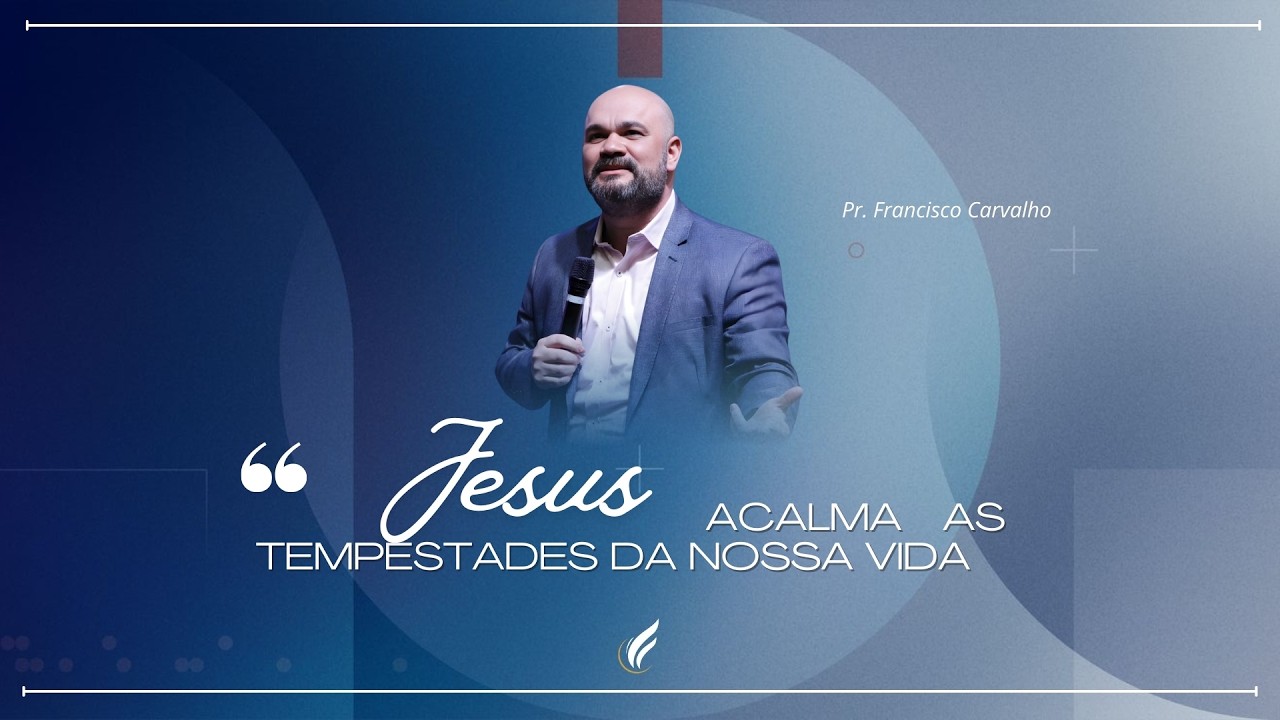 Jesus acalma as tempestades da nossa vida | Igreja do Altíssimo Sede | Pr. Francisco Carvalho