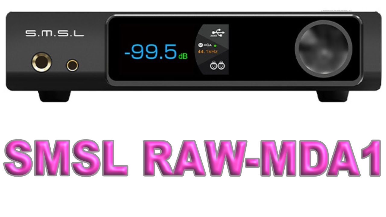 SMSL RAW_MDA1 - Another Great DAC AMP Combo from SMSL