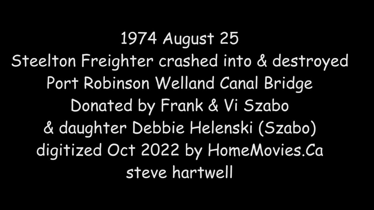 1974 Steelton Freighter destroys Port Robinson Welland Canal Bridge