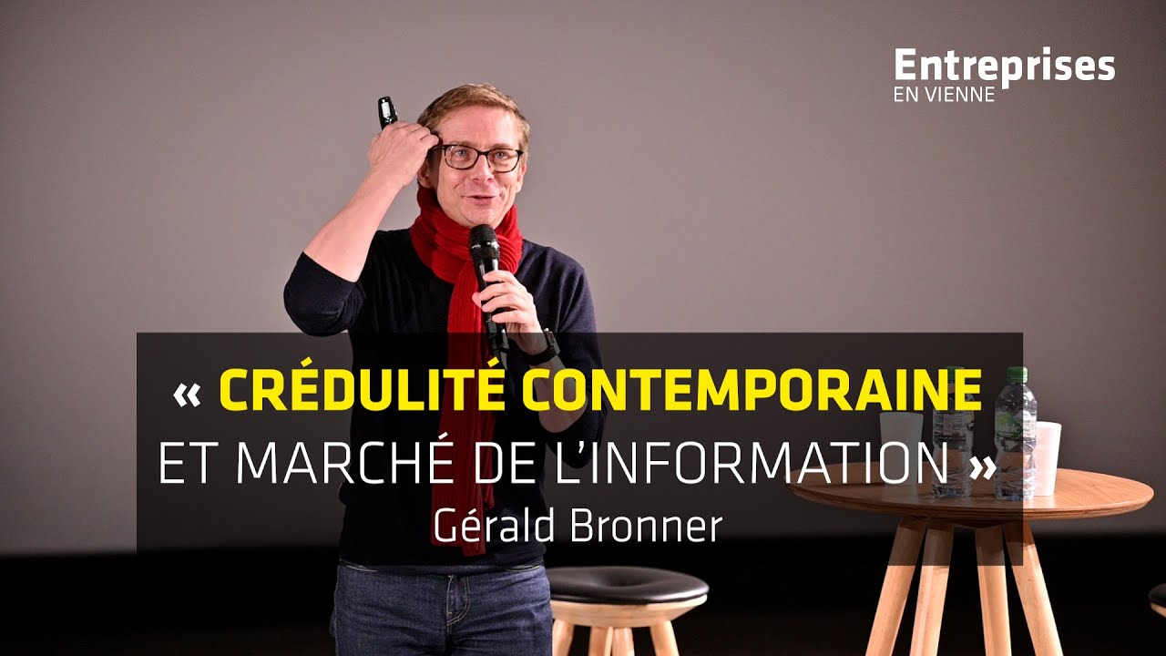 Gérald Bronner : « Crédulité contemporaine et marché de l'information »