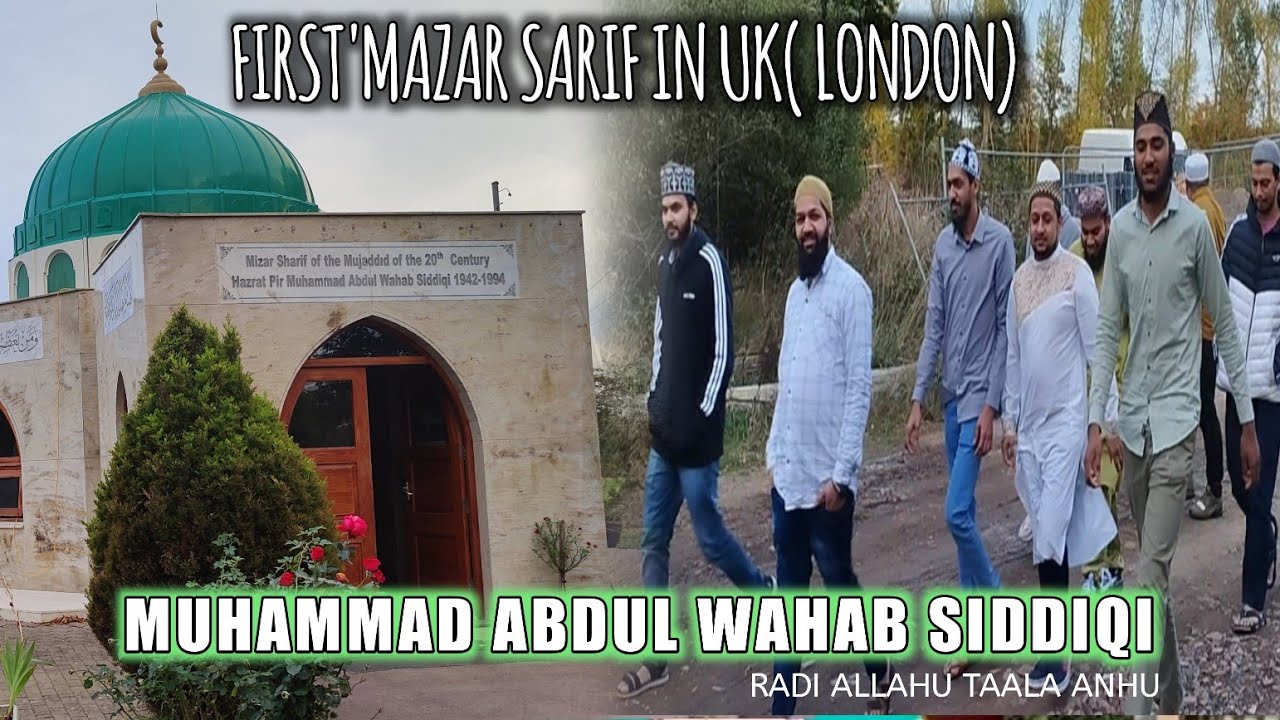 FIRST MAZAR SARIF IN UNITED KINGDOM (LONDON) MUHAMMAD ABDUL WAHAB SIDDIQUI ( RADI ALLAHU TAALA ANHU)