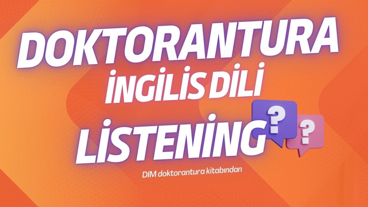 DIM İngilis Dili Doktorantura: Dinləmə Tapşırığı İzahı | PhD Hazırlığı
