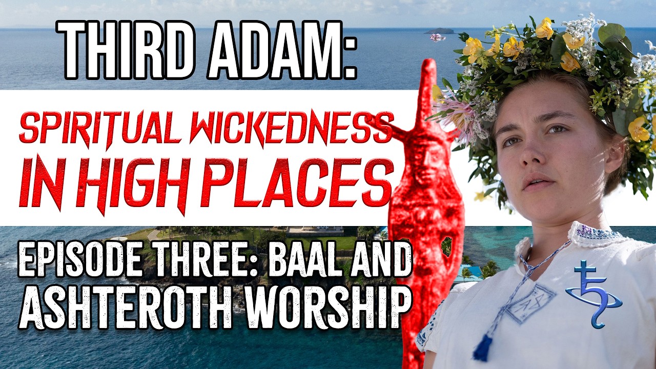 Spiritual Wickedness in High Places: Ep. 3 - Baal and Ashteroth Worship