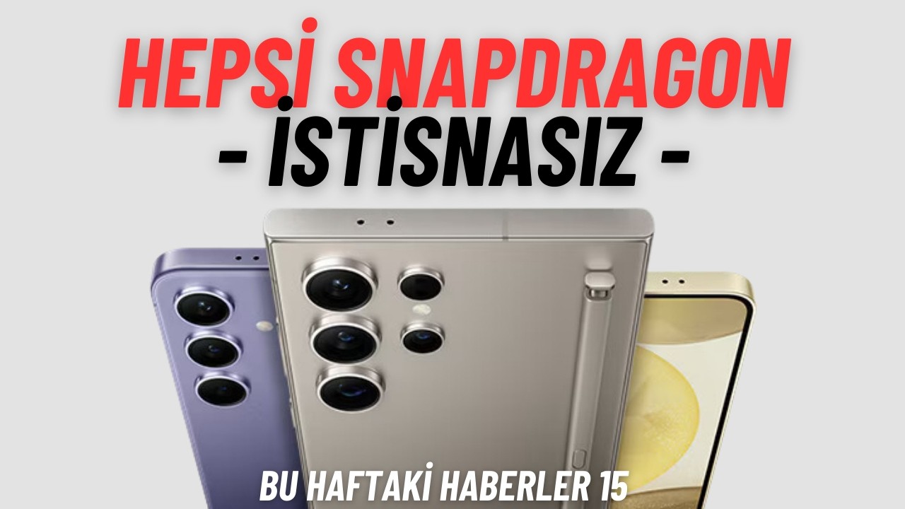 Sadece Snapdragon: S25  - Huawei'nin 3 Katlanır Telefonu: Mate XT - Bu Haftaki Haberler 15