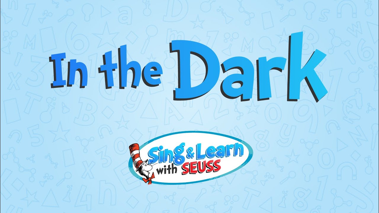 In The Dark – A Dr. Seuss Workbook Singalong | 