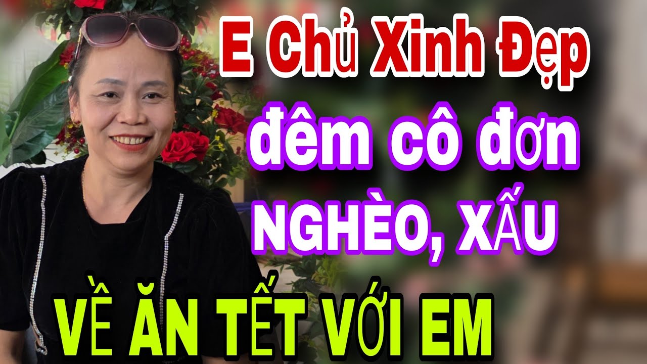 CHỊ CHỦ XINH ĐẸP NGHÈO XẤU về ăn tết với em