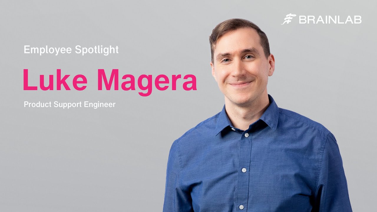 Employee Spotlight: Luke Magera, Product Support Engineer at Brainlab