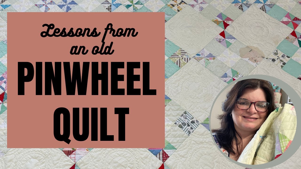 Lessons from an Old PINWHEEL Quilt || Great Pattern!