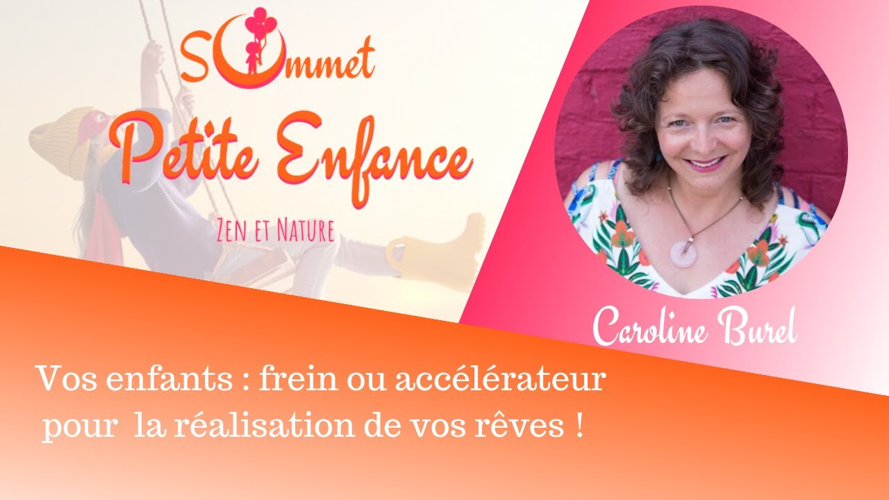 Caroline Burel - Vos enfants : frein ou acc&eacute;l&eacute;rateur pour  la r&eacute;alisation de vos r&ecirc;ves !