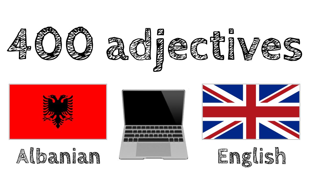 400 useful adjectives - Albanian + English - (native speaker)
